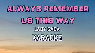 ALWAYS REMEMBER US THIS WAY LADY GAGA KARAOKE FEMALE VERSION REGGAE