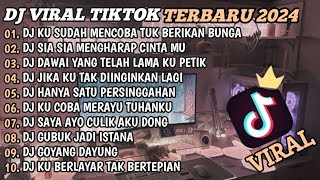 DJ TIKTOK TERBARU 2024🎵DJ KU SUDAH MENCOBA TUK BERIKAN BUNGA🎵DJ SIA SIA MENGHARAP CINTAMU🎵FULL BASS