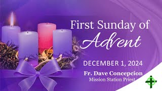 Dec. 1, 2024 (6:00pm) First Sunday of Advent with Fr. Dave Concepcion