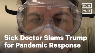 Doctor Who Contracted COVID-19 Slams Trump Admin for Pandemic Response | NowThis