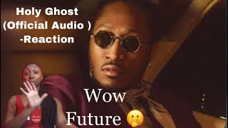 Future-  HOLY GHOST (Official Audio ) REACTION