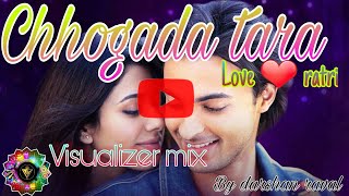 Chhogala tara||full remix and visualizer mix 2018||love ratri||darshan raval||vk studio||