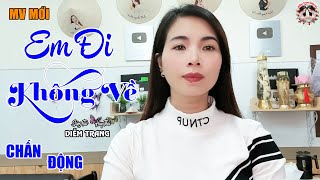 Em Đi Không Về (ST: Huy Thái) Giọng Hát Diễm Trang | Làm Tan Chảy Bao Con Tim.