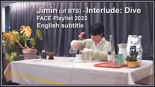 Jimin (of BTS) - 'Interlude: Dive' from the ‘FACE’ Playlist 2023 [ENG SUB] [Full HD]