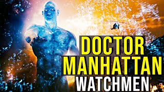 DOCTOR MANHATTAN (History + Powers + Philosophy) WATCHMEN EXPLAINED