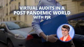 Virtual Audits in a Post Pandemic World with PJR