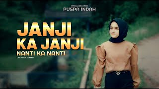 Puspa Indah - Janji Ka Janji Nanti Ka Nanti (Official Music Video)