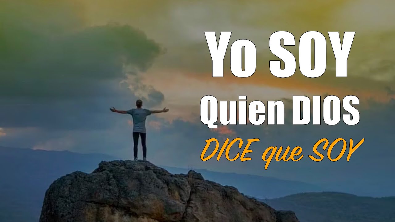 Yo SOY Quien DIOS DICE Que SOY - YouTube