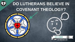 Do Lutherans Believe in Covenant Theology?