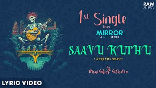 Saavu Kuthu - Lyric video from MIRROR mini series | 1st Single | RAW SHOT Studio | Tamil Song 2022