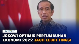 Presiden Jokowi Yakin Ekonomi 2022 Tumbuh Lebih Tinggi