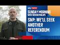 SNP to ask for another independence referendum if they secure Scotland majority