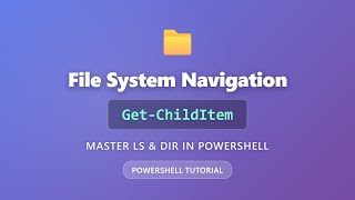 PowerShell Get-ChildItem Tutorial: Master File Navigation (ls/dir Command)