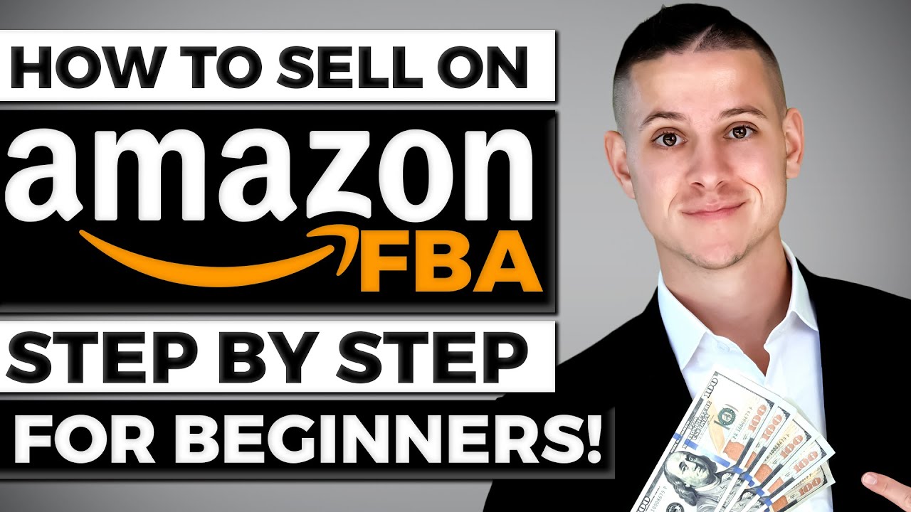 How To Sell On Amazon FBA For Beginners | Complete Step-by-Step Guide ...