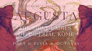 Augusta: The First Ladies of Imperial Rome, Part I