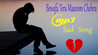 Bewafa Tera Masoom Chehra Mp3 Song | Hindi Sad Song | Heart Broken | 2021 New Hindi Song | Gana
