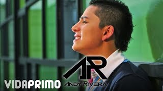 Andy Rivera - Si Me Necesitas [ ] ®