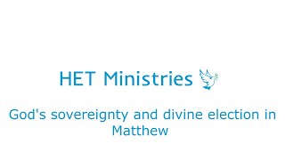 God's Sovereignty and Divine Election in Matthew - Jeremy Wilson