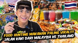 JALAN KAKI DARI MALAYSIA KE THAILAND!!! MUKBANG HAIWAN PELIK MAKANAN VIRAL?!