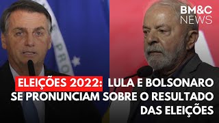 ELEIÇÕES 2022: Lula e Bolsonaro se pronunciam sobre o resultado das eleições