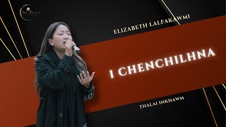 Elizabeth Lalfakawmi - I Chenchilhna | Thalai Inkhawm | 13.01.2024