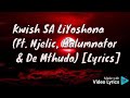 Kwish SA - LiYoshona (Ft. Njelic, Malumnator & De Mthuda) [Lyrics]