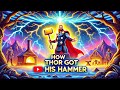 The Story Behind Thor's HAMMER - Must Watch!