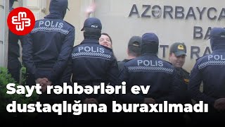 Sayt rəhbərləri ev dustaqlığına buraxılmadı