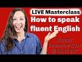 LIVE Masterclass: How to speak fluent English in 2024