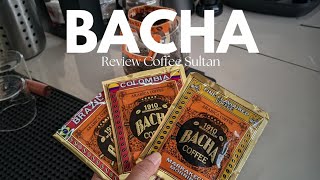 KENAPA BACHA COFFEE MAHAL?