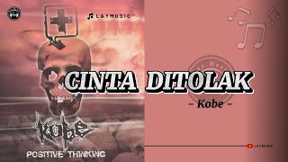 Cinta Ditolak - Kobe ( Lirik )