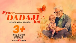 "Pyare Dadaji Hai" | Grandfather (Dadaji) Special Songs | Vicky D Parekh | Dadaji Birthday Songs