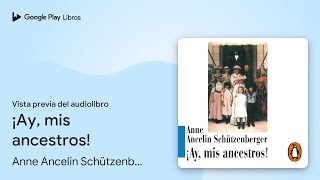 ¡Ay, mis ancestros! de Anne Ancelin Schützenberger · Vista previa del audiolibro