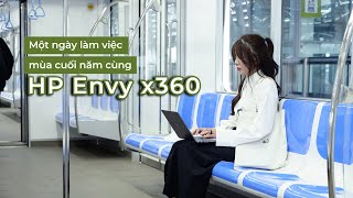 Ngày làm việc cuối năm cùng HP Envy x360 với Intel Core Ultra: Metro đáng đợi, HP đáng dùng!