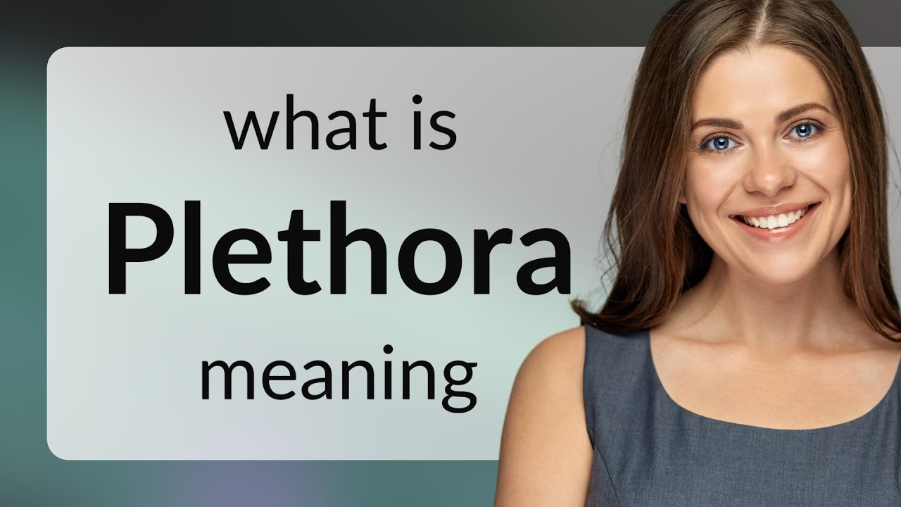 Plethora • What Is PLETHORA Meaning - YouTube