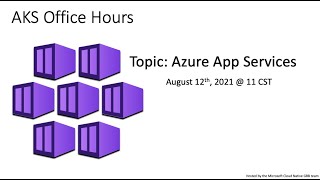 Microsoft AKS Office Hours | Azure Application Services (8/12/2021)