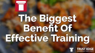 The Biggest Benefit Of Effective Training | David Horsager | The Trust Edge
