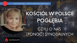 Kościół w Polsce pogłębia. Reportaż z wycinków świata #398