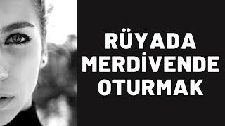 Rüyada Merdivende Oturmak Ne Anlama Gelir I Tüm Detaylar