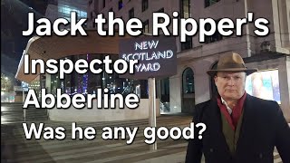 Jack the Ripper Detective Abberline - Was he any good?