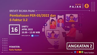 [Sabtu, 16 April 2022] Praktek E-Faktur 3.2 (Plus Pembahasan PER-03/PJ/2022 tentang Faktur Pajak)