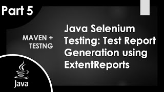 Part 5 | Java Selenium POM Framework Tutorial: Generate Test Reports