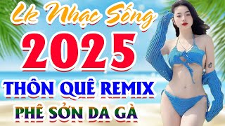 Đây Mới Là Nhạc Sống DISCO REMIX Mới Ra Lò-LK Nhạc Sống Thôn Quê BASS CĂNG - PHÊ SỞN DA GÀ