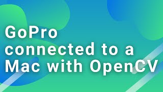 MacにGoProをウェブカメラとして認識させてOpenCVで使う