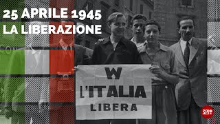 La Liberazione dal nazi-fascismo in Italia: il 25 aprile 1945 e il suo significato storico-politico
