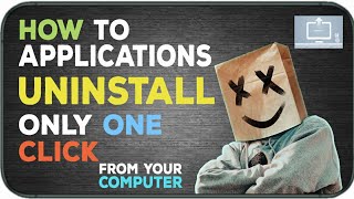 How to All applications Uninstall only one click from your computer .