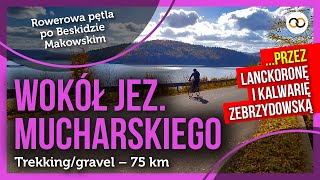 Wokół Jeziora Mucharskiego 🔆 rowerowa pętla po Beskidzie Makowskim (trekking/gravel) – 75 km