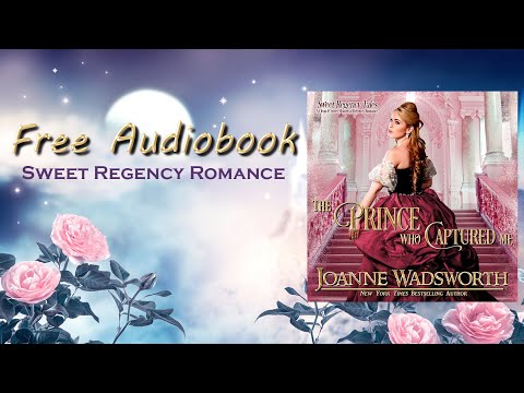 The Prince Who Captured Me, Book 5, Sweet Regency Tales series - FULL Regency Romance Audiobook!