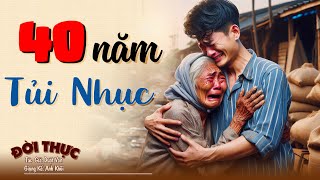 Ai nghe cũng khóc vì quá hay - 40 NĂM TỦI NHỤC - Kể Chuyện Đêm Khuya