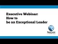How to be an Exceptional Leader - NetCom Learning Executive Webinar Excerpt